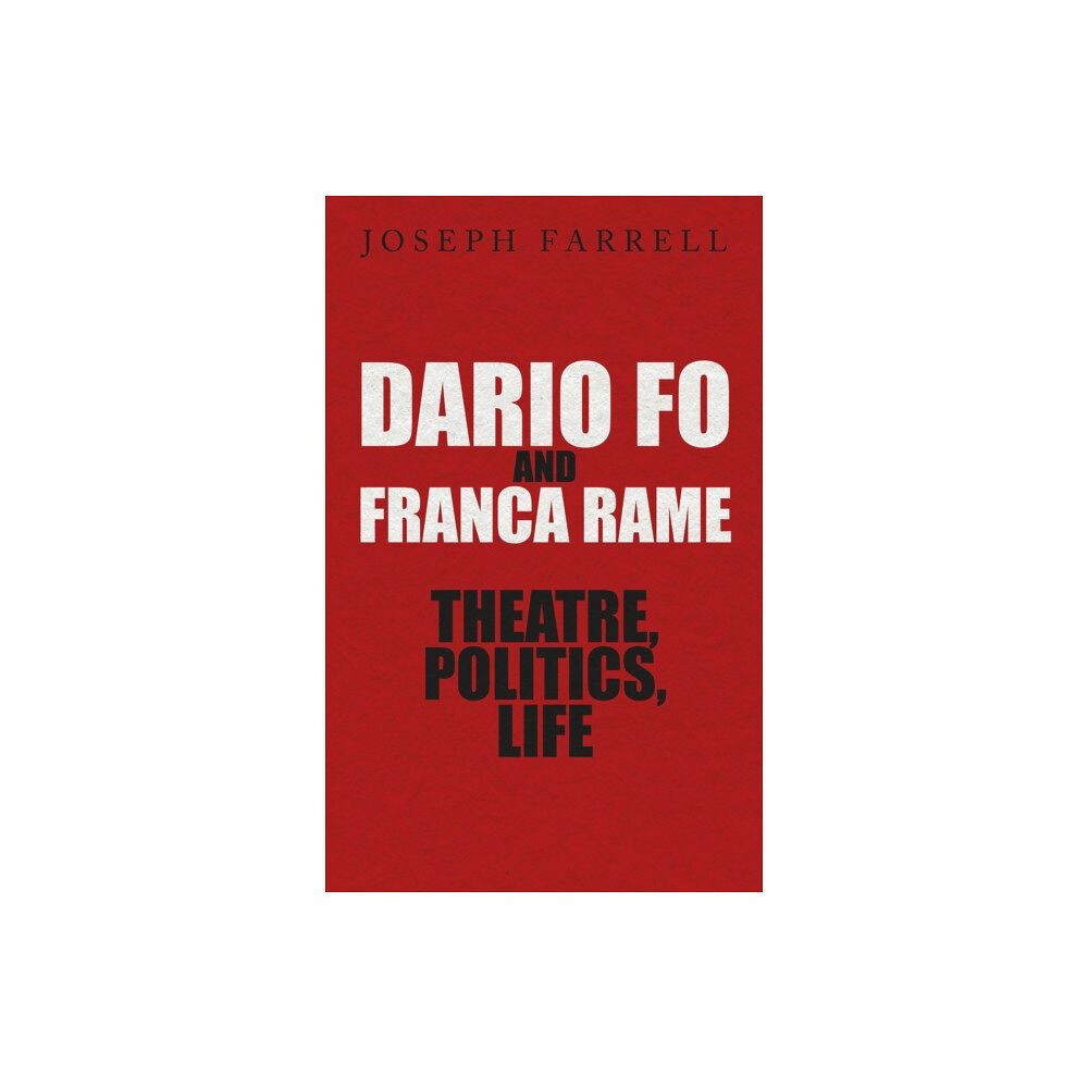 Methuen Publishing Ltd Dario Fo & Franca Rame - Theatre, Politics, Life (inbunden, eng)