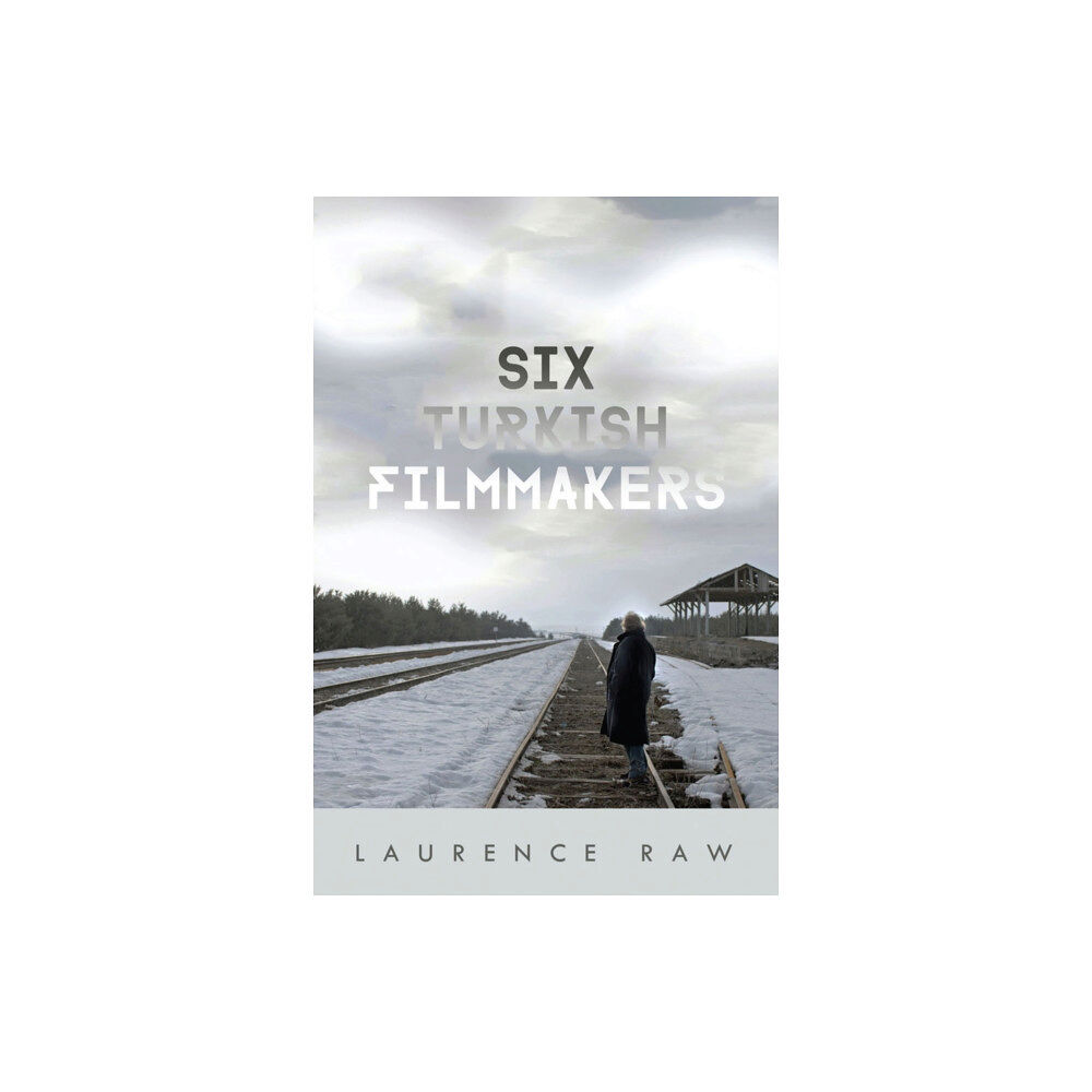 University of Wisconsin Press Six Turkish Filmmakers (inbunden, eng)