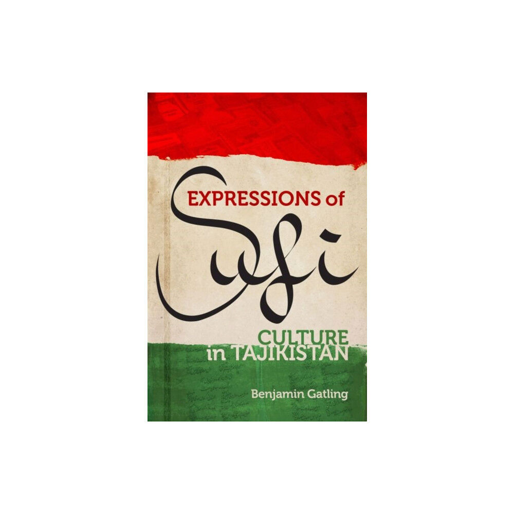 University of Wisconsin Press Expressions of Sufi Culture in Tajikistan (inbunden, eng)