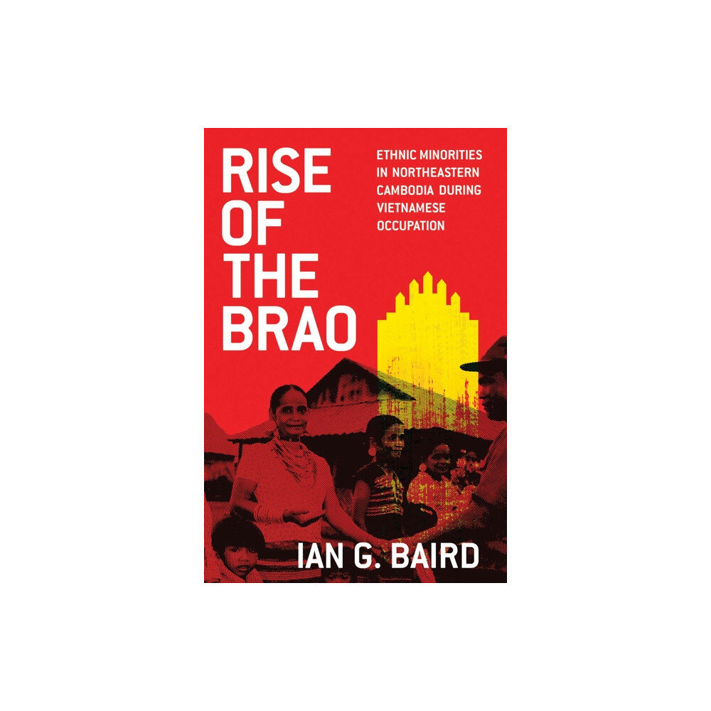 University of Wisconsin Press Rise of the Brao (häftad, eng)