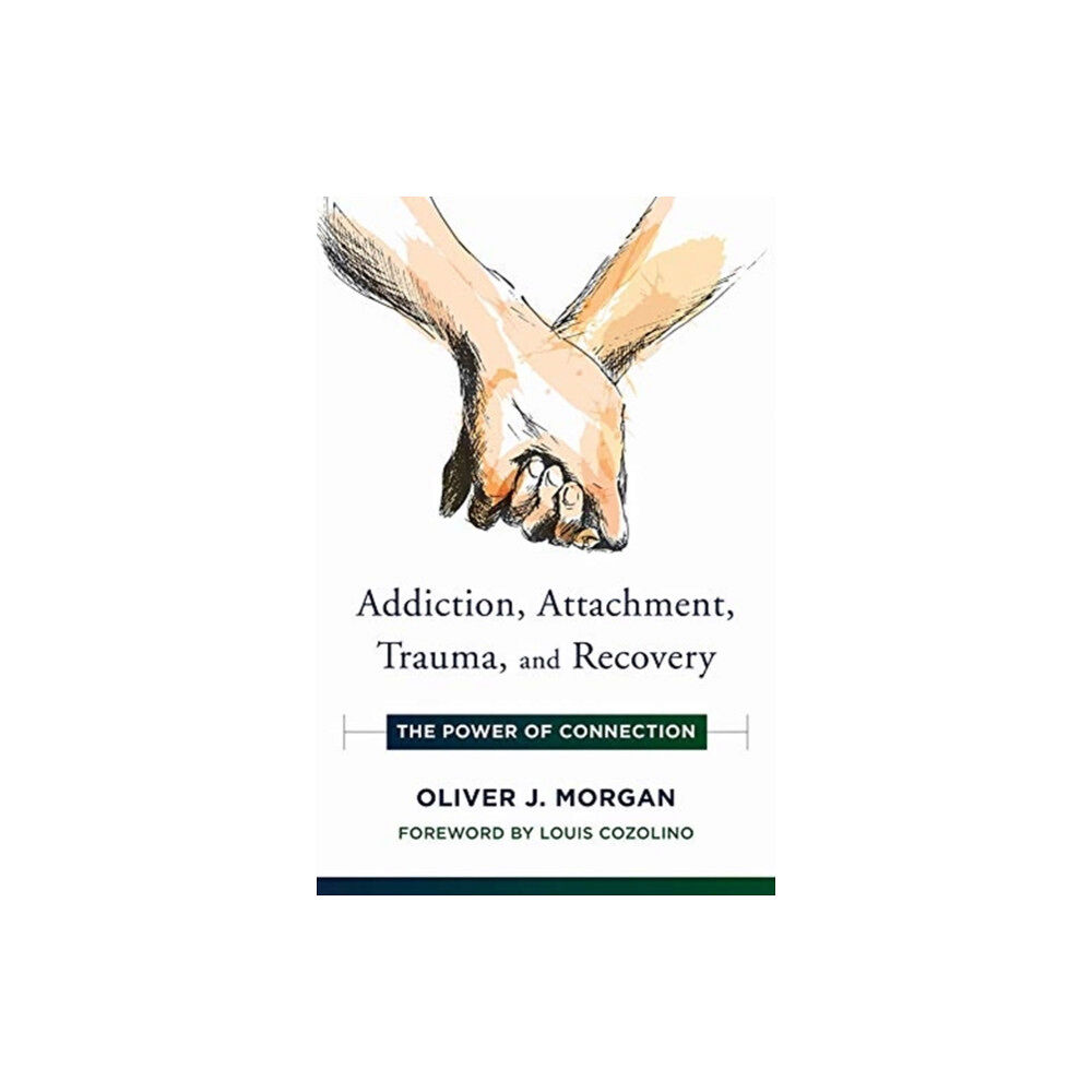 WW Norton & Co Addiction, Attachment, Trauma and Recovery (inbunden, eng)