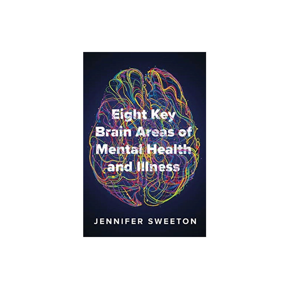 WW Norton & Co Eight Key Brain Areas of Mental Health and Illness (häftad, eng)