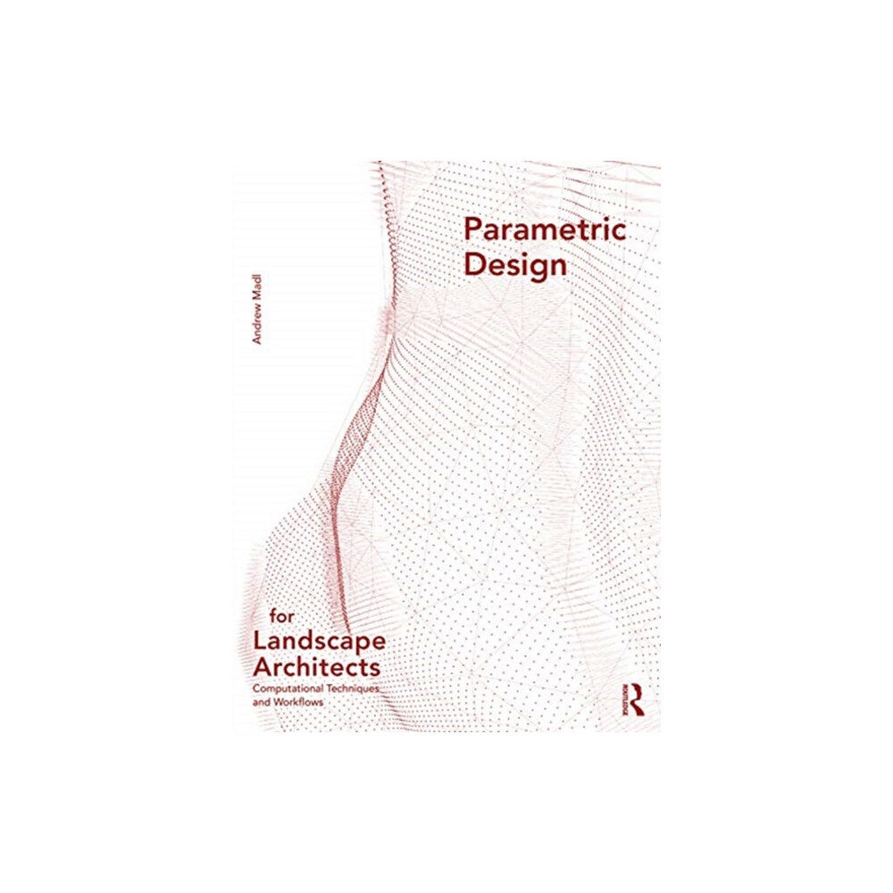 Taylor & francis ltd Parametric Design for Landscape Architects (häftad, eng)