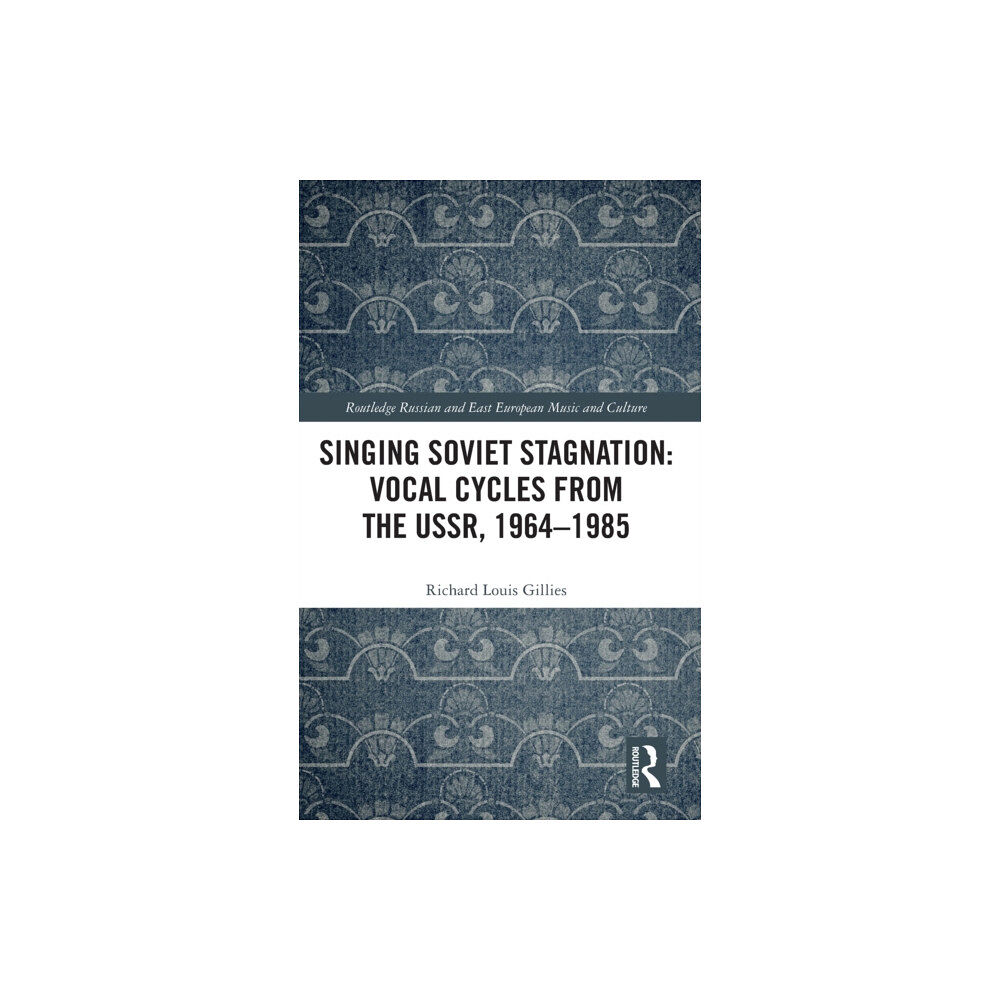 Taylor & francis ltd Singing Soviet Stagnation: Vocal Cycles from the USSR, 1964–1985 (inbunden, eng)