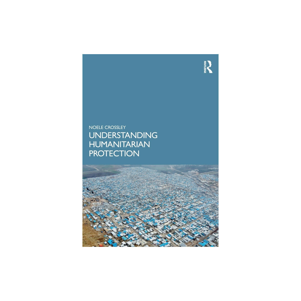 Taylor & francis ltd Understanding Humanitarian Protection (häftad, eng)