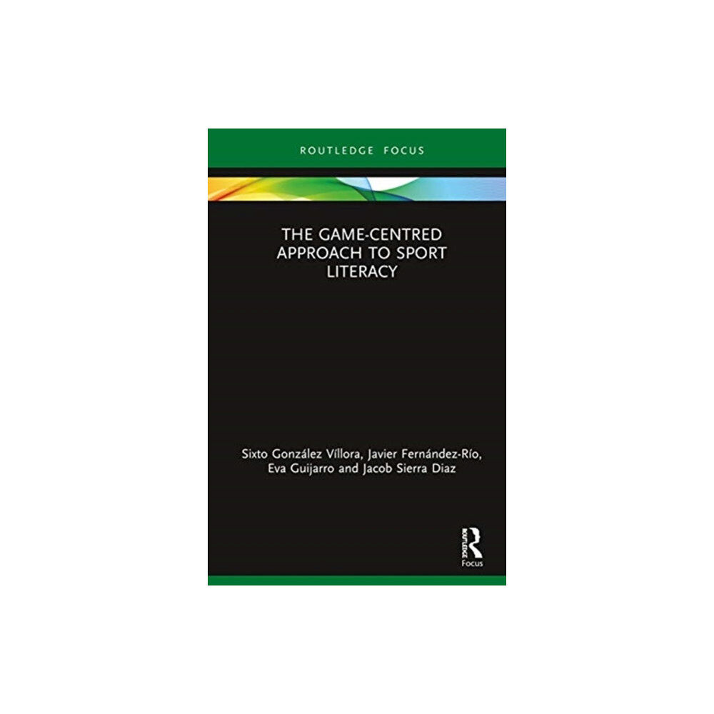 Taylor & francis ltd The Game-Centred Approach to Sport Literacy (inbunden, eng)