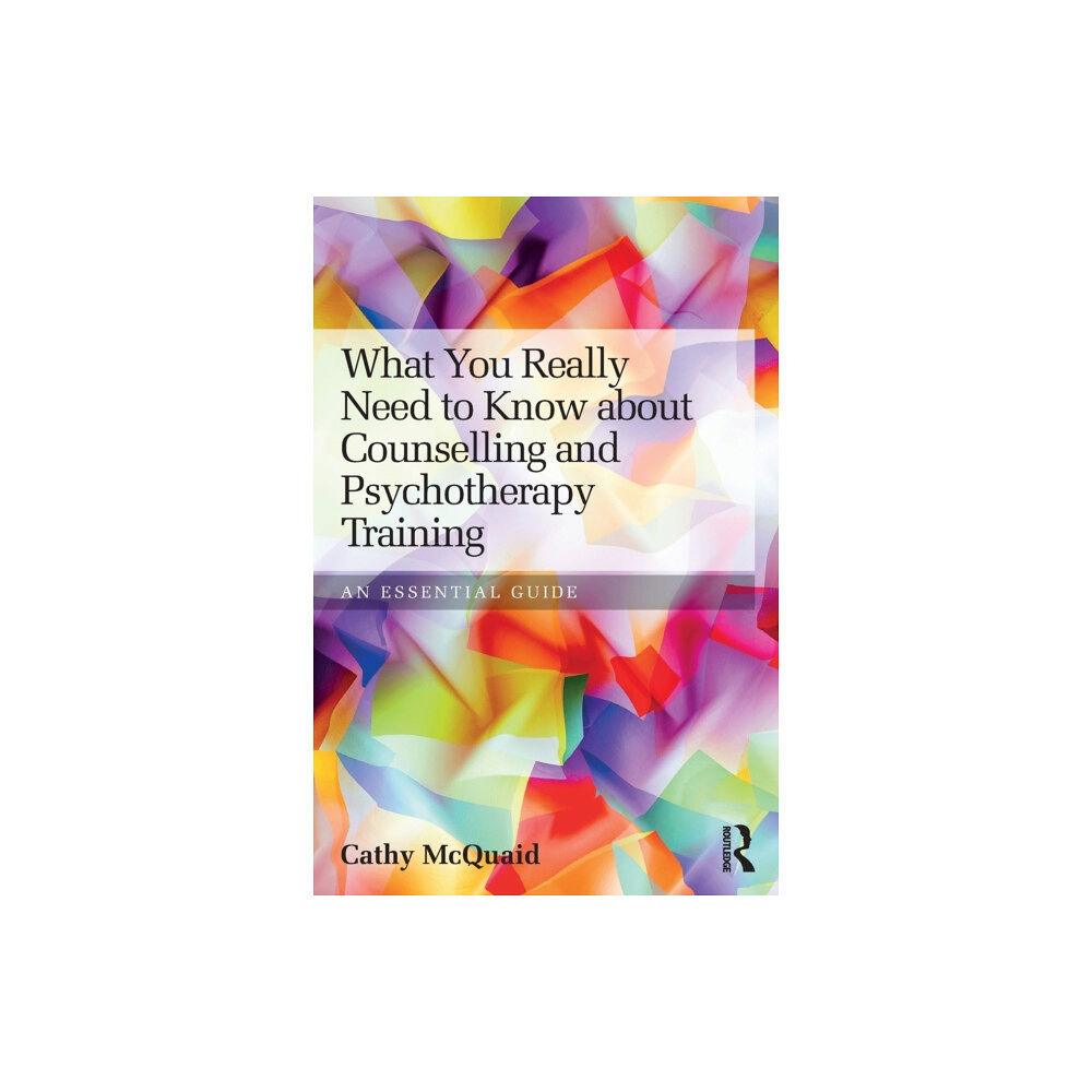 Taylor & francis ltd What You Really Need to Know about Counselling and Psychotherapy Training (häftad, eng)