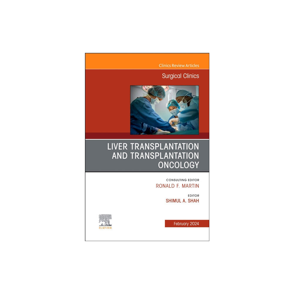 Elsevier Health Sciences Liver Transplantation and Transplantation Oncology, An Issue of Surgical Clinics (inbunden, eng)