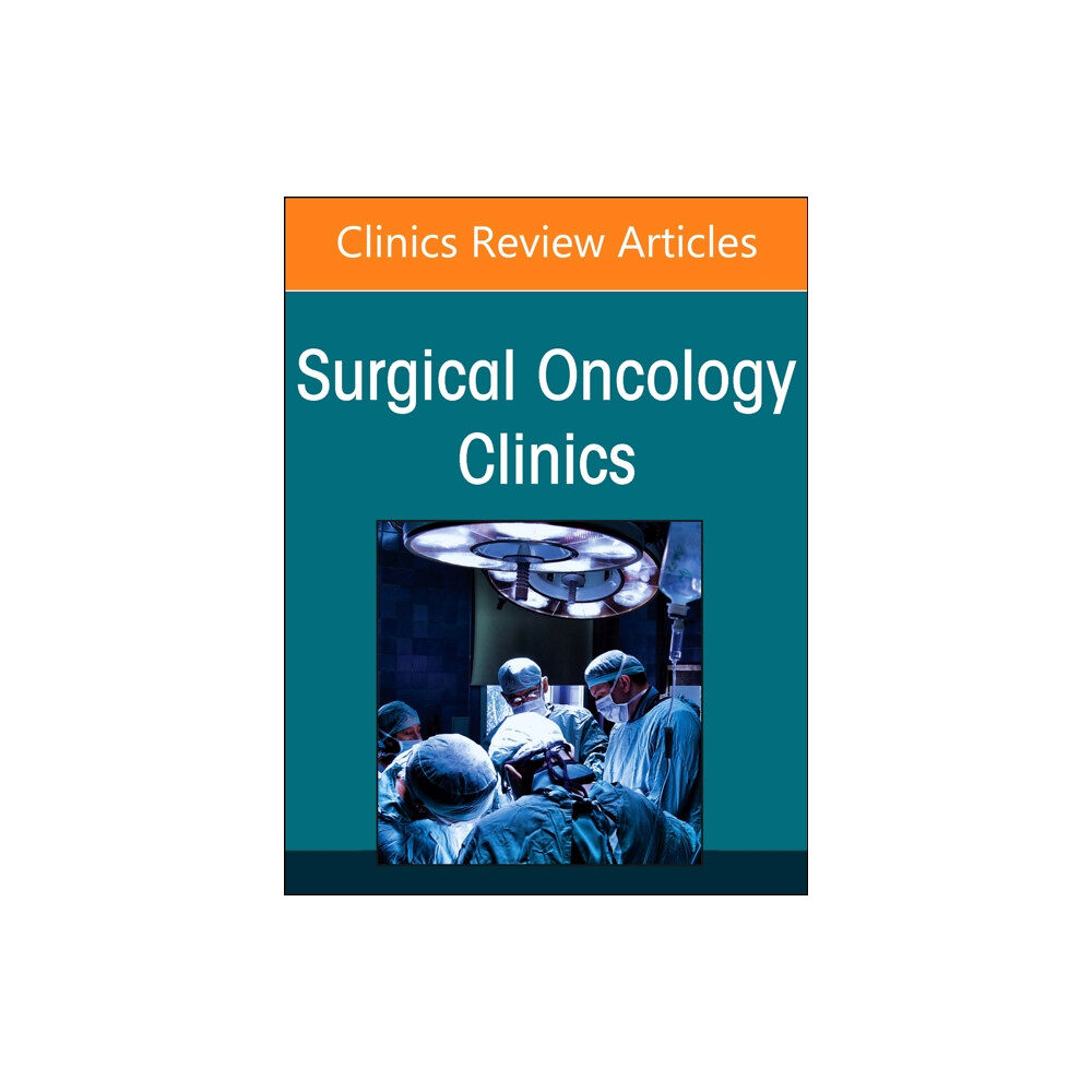 Elsevier Health Sciences Precision Oncology and Cancer Surgery, An Issue of Surgical Oncology Clinics of North America (inbunden, eng)