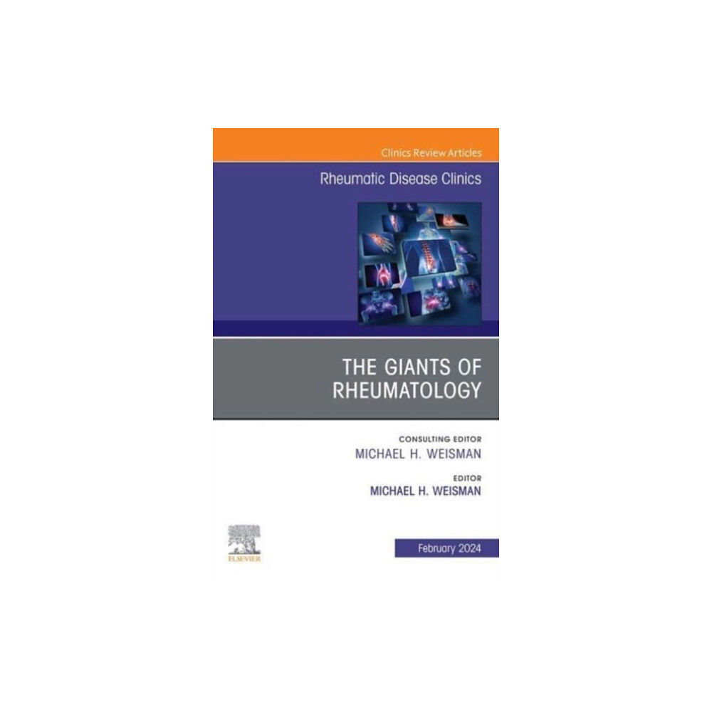 Elsevier Health Sciences The Giants of Rheumatology, An Issue of Rheumatic Disease Clinics of North America (inbunden, eng)