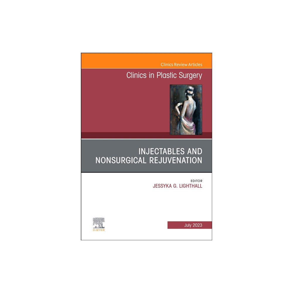 Elsevier Health Sciences Injectables and Nonsurgical Rejuvenation, An Issue of Clinics in Plastic Surgery (inbunden, eng)