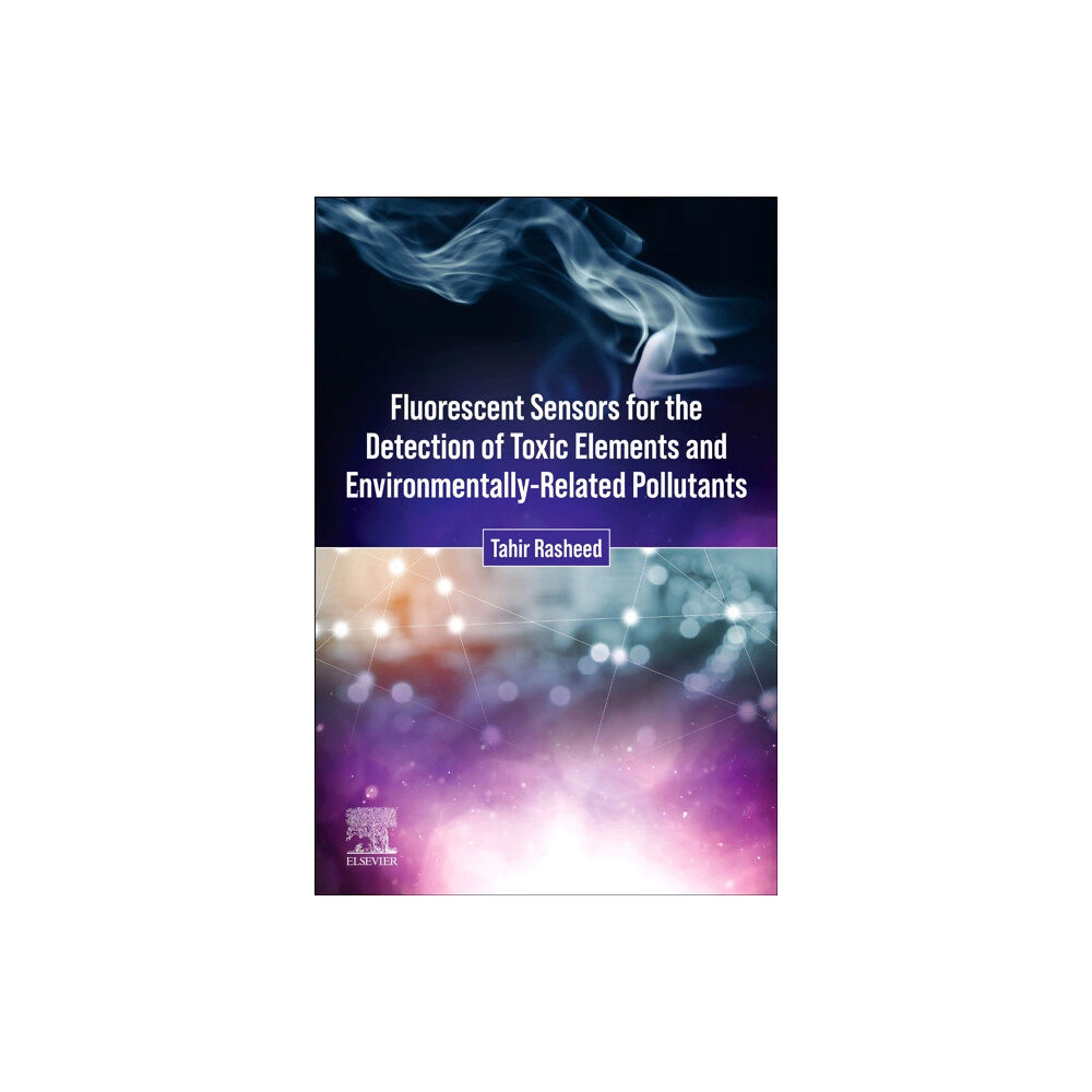 Elsevier - Health Sciences Division Fluorescent Sensors for the Detection of Toxic Elements and Environmentally-Related Pollutants (häftad, eng)