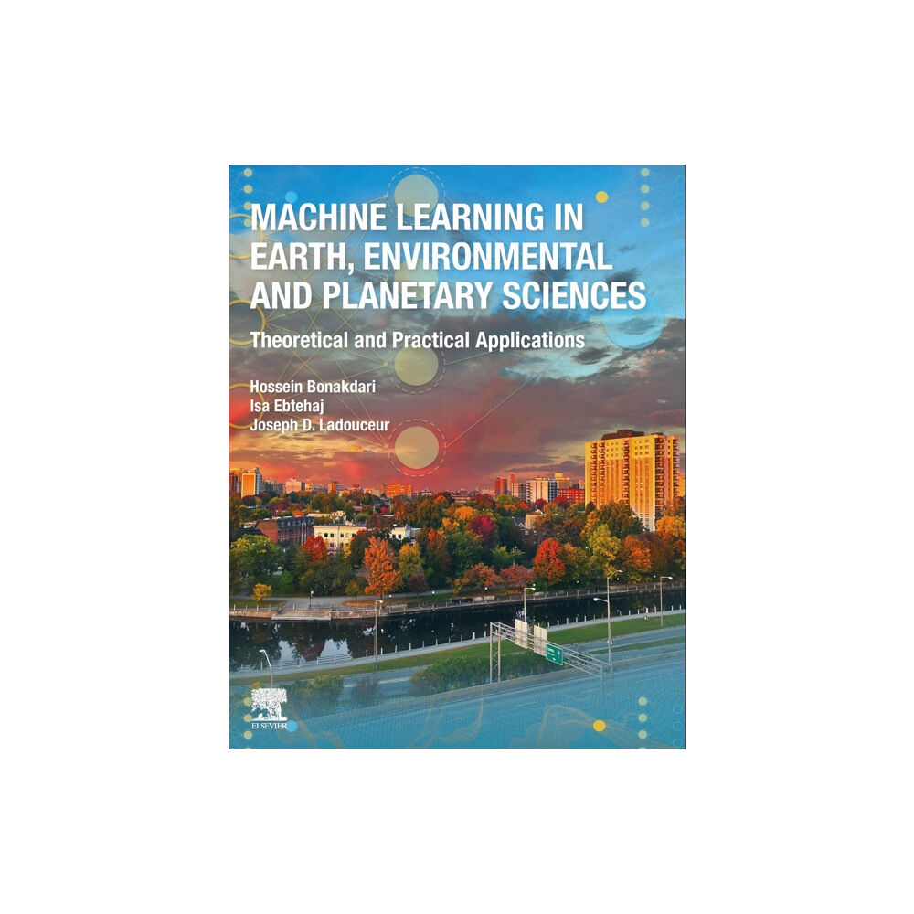 Elsevier - Health Sciences Division Machine Learning in Earth, Environmental and Planetary Sciences (häftad, eng)