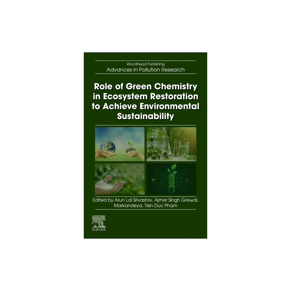 Elsevier - Health Sciences Division Role of Green Chemistry in Ecosystem Restoration to Achieve Environmental Sustainability (häftad, eng)