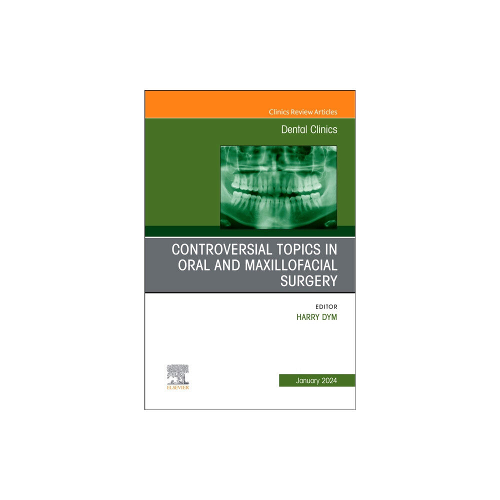 Elsevier Health Sciences Controversial Topics in Oral and Maxillofacial Surgery, An Issue of Dental Clinics of North America (inbunden, eng)