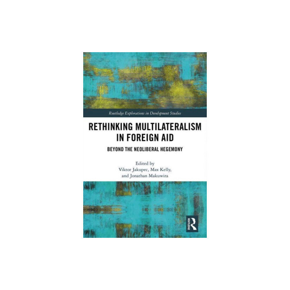 Taylor & francis ltd Rethinking Multilateralism in Foreign Aid (häftad, eng)