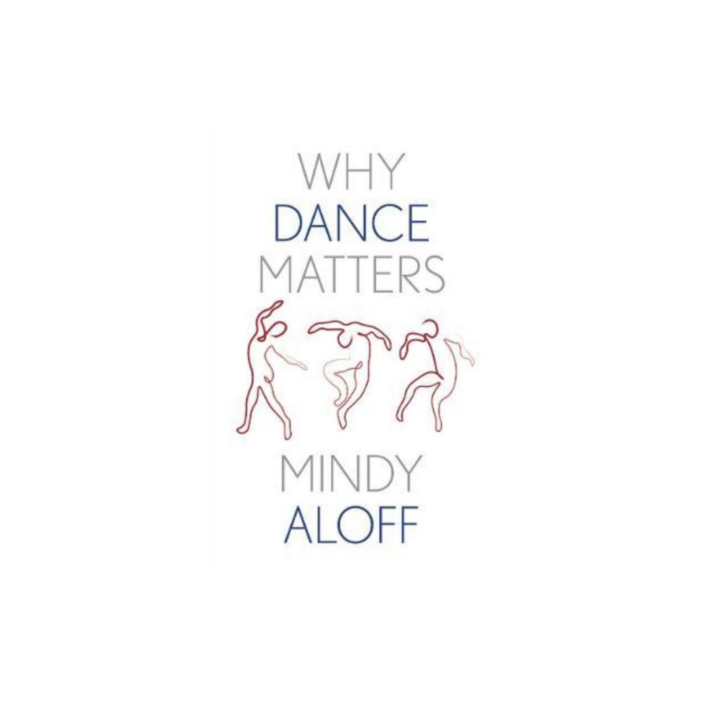 Yale university press Why Dance Matters (inbunden, eng)