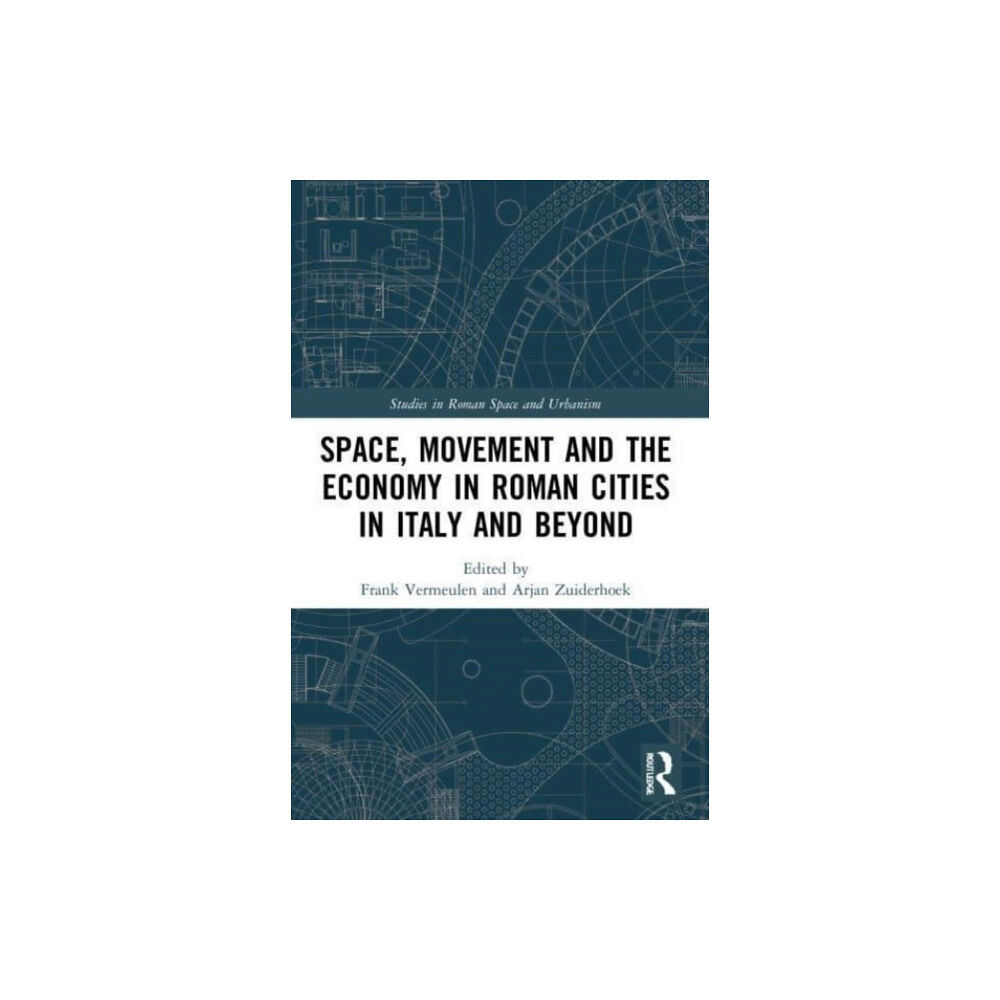 Taylor & francis ltd Space, Movement and the Economy in Roman Cities in Italy and Beyond (häftad, eng)