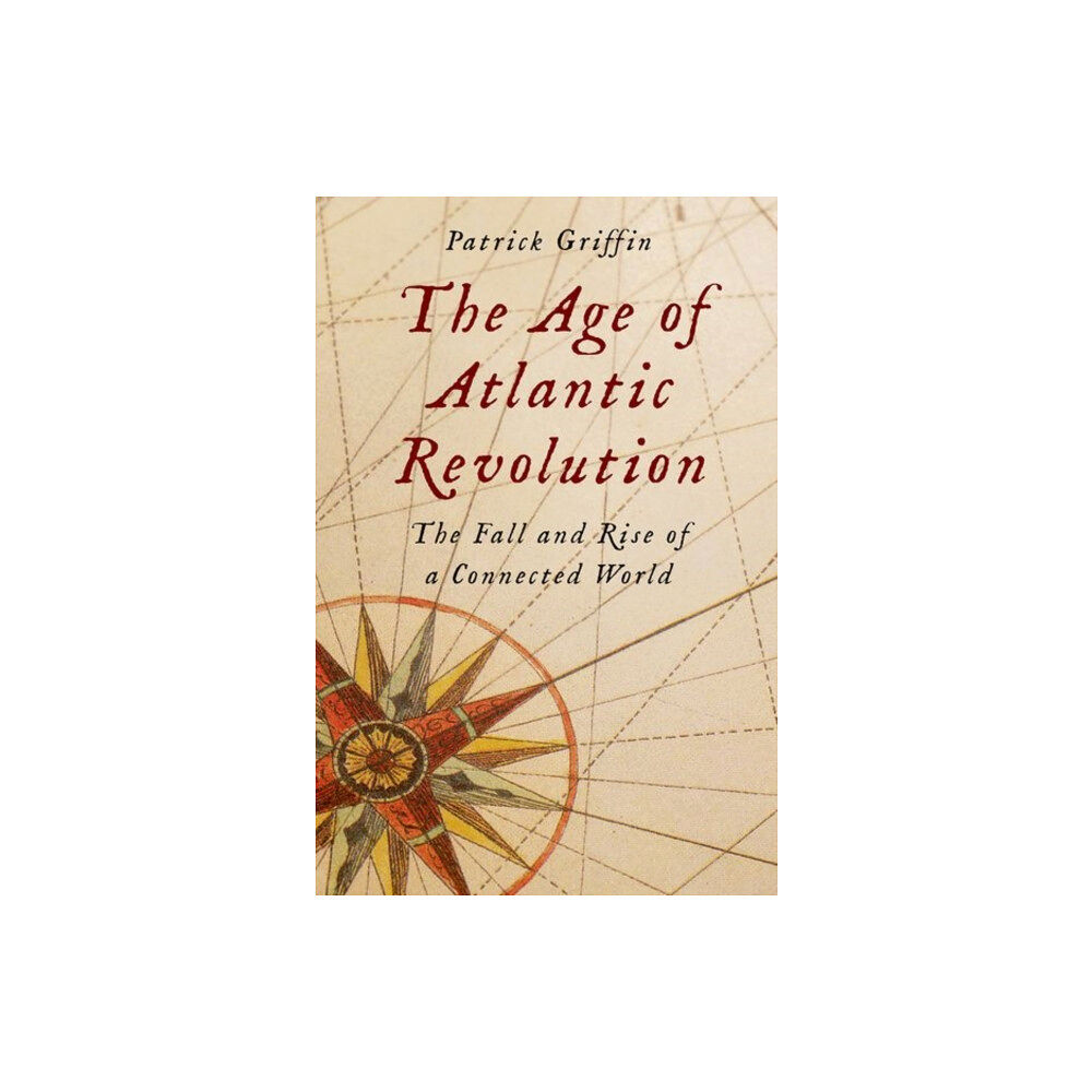 Yale university press The Age of Atlantic Revolution (inbunden, eng)