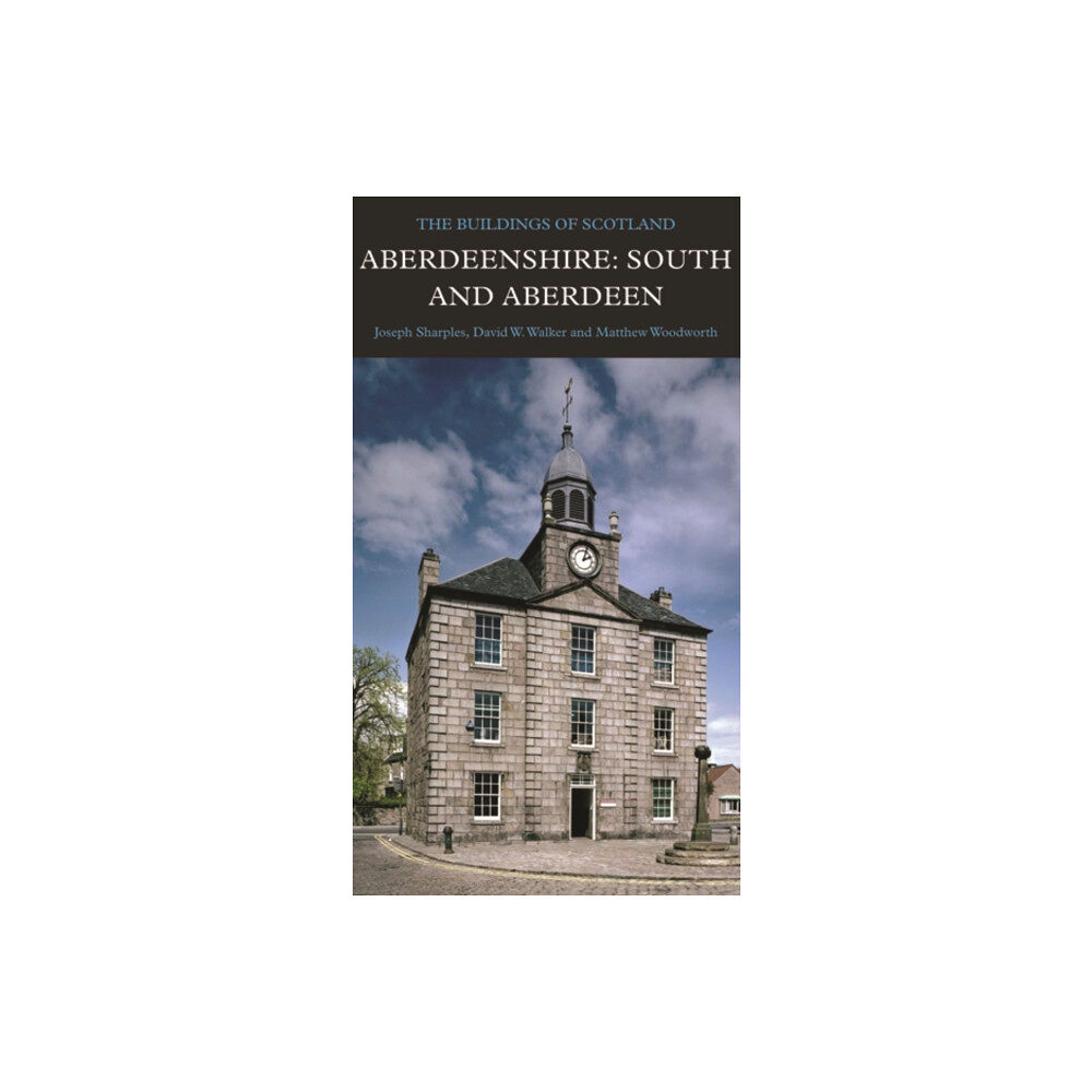 Yale university press Aberdeenshire: South and Aberdeen (inbunden, eng)