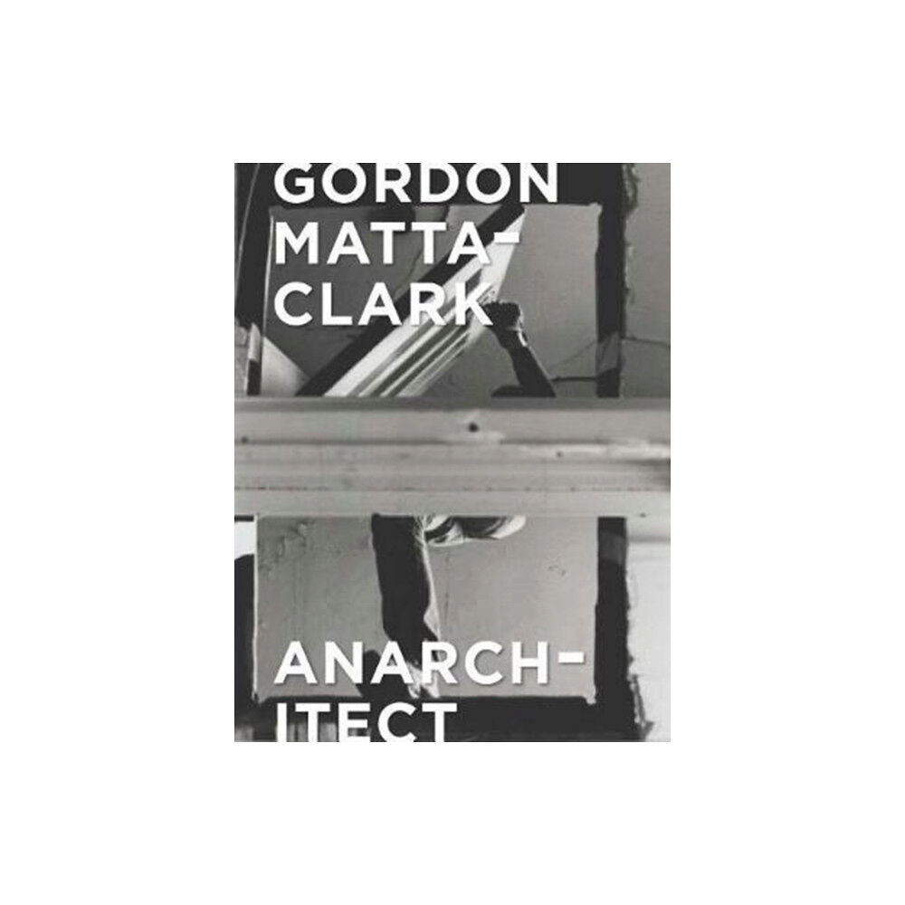 Yale university press Gordon Matta-Clark (inbunden, eng)