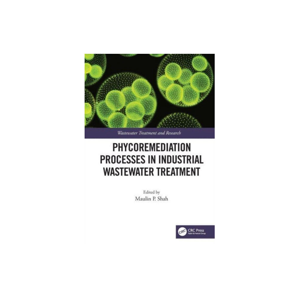 Taylor & francis ltd Phycoremediation Processes in Industrial Wastewater Treatment (inbunden, eng)
