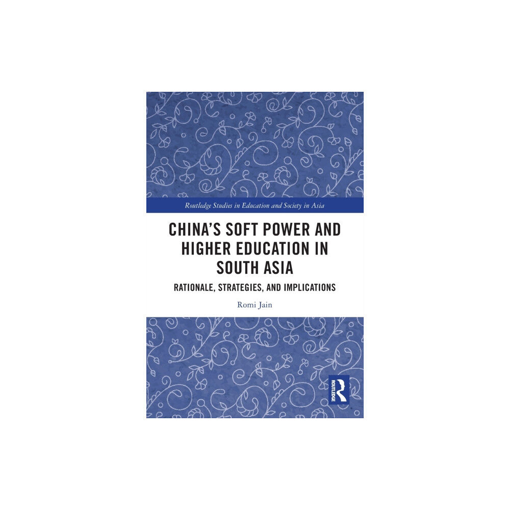 Taylor & francis ltd China’s Soft Power and Higher Education in South Asia (häftad, eng)