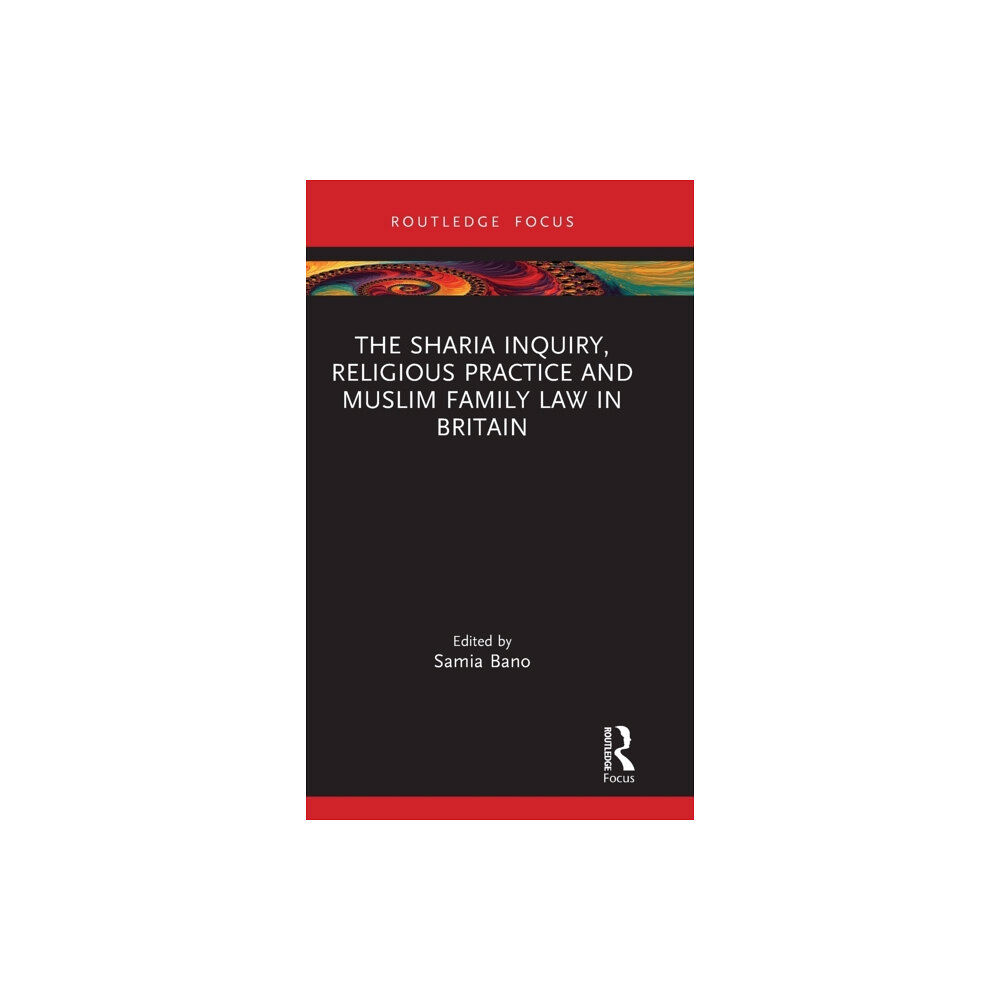 Taylor & francis ltd The Sharia Inquiry, Religious Practice and Muslim Family Law in Britain (inbunden, eng)