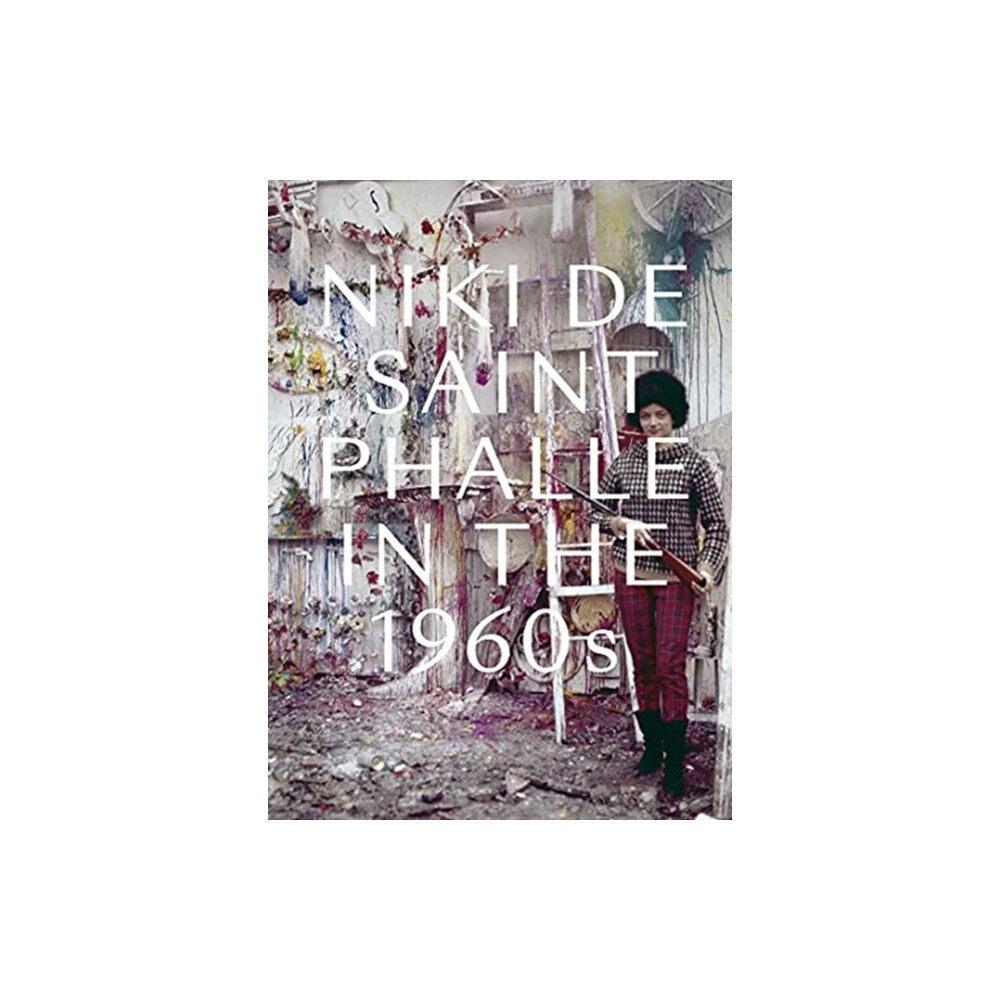 Yale university press Niki de Saint Phalle in the 1960s (inbunden, eng)