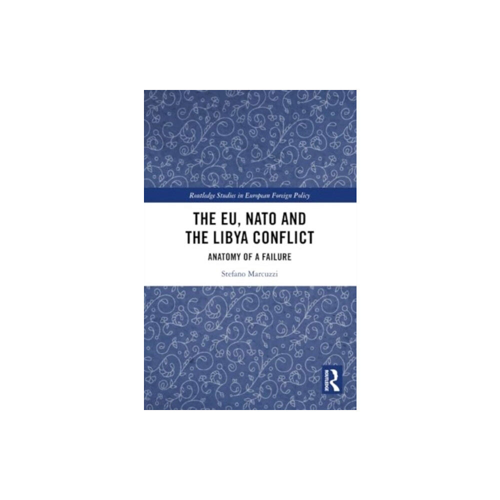 Taylor & francis ltd The EU, NATO and the Libya Conflict (häftad, eng)