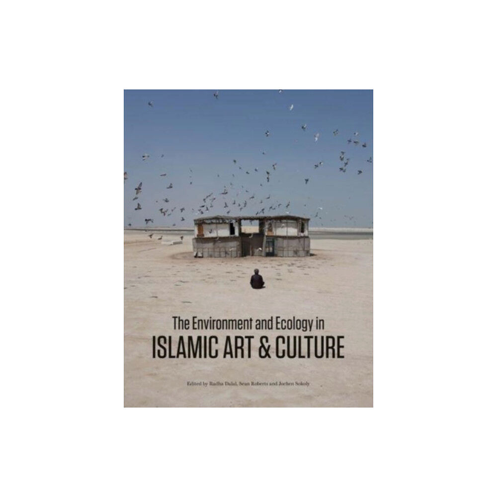 Yale university press The Environment and Ecology in Islamic Art and Culture (inbunden, eng)