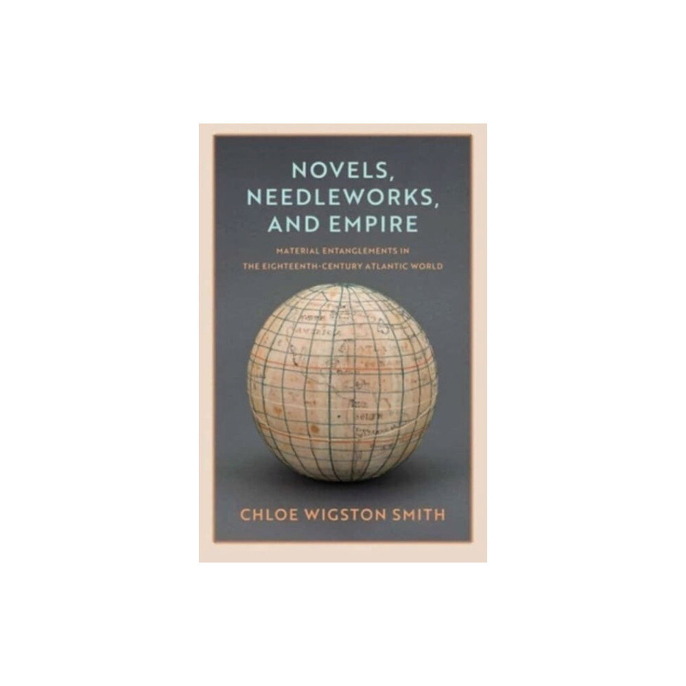 Yale university press Novels, Needleworks, and Empire (inbunden, eng)