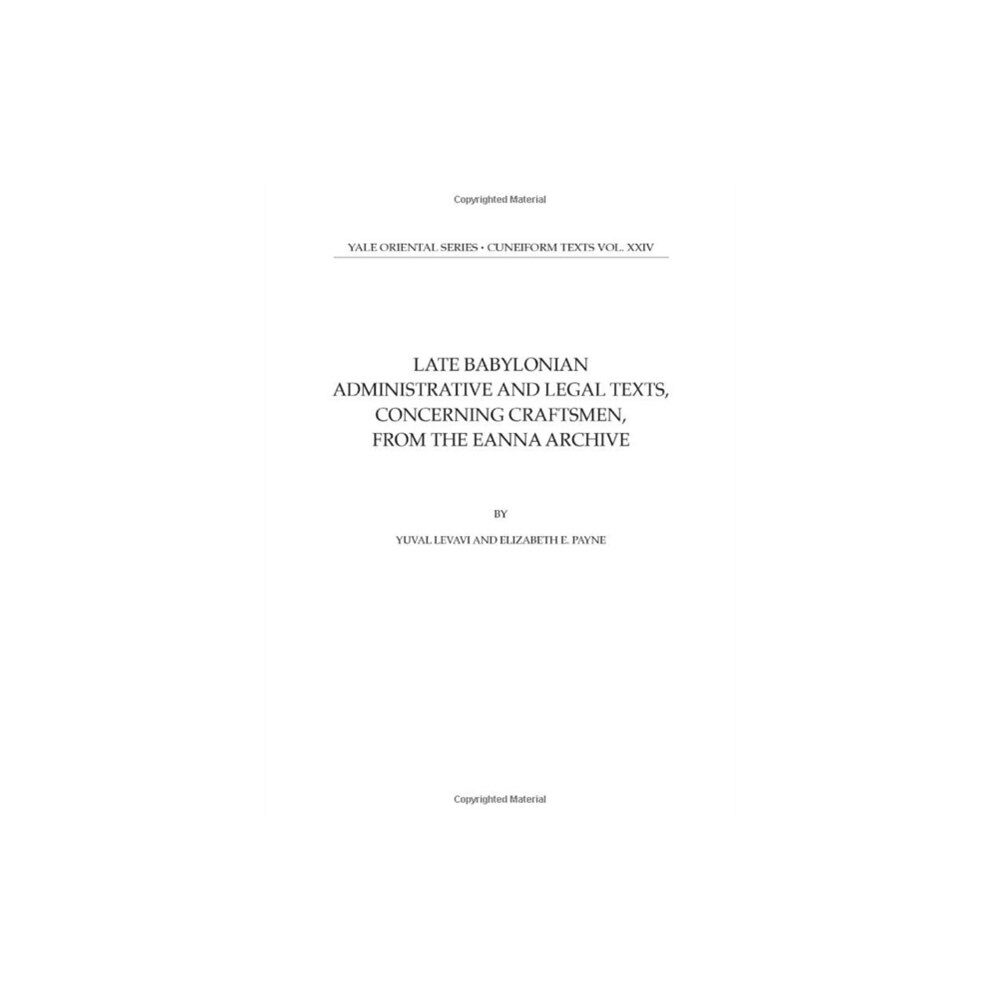 Yale university press Late Babylonian Administrative and Legal Texts, Concerning Craftsmen, from the Eanna Archive (inbunden, eng)