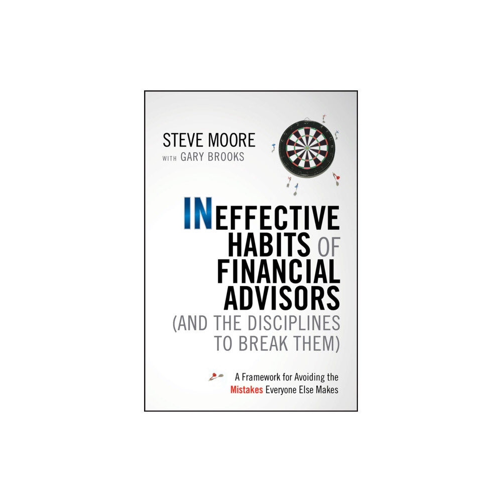 John Wiley & Sons Inc Ineffective Habits of Financial Advisors (and the Disciplines to Break Them) (inbunden, eng)