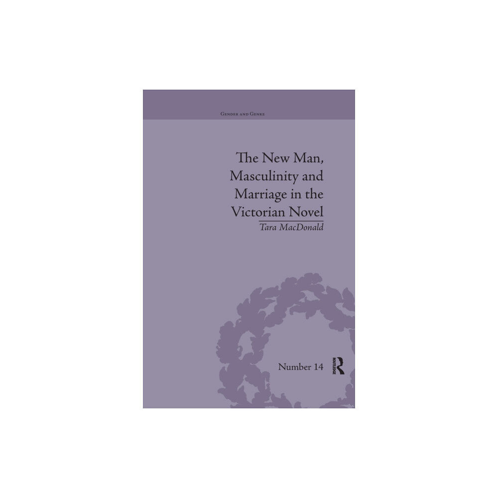 Taylor & francis ltd The New Man, Masculinity and Marriage in the Victorian Novel (häftad, eng)