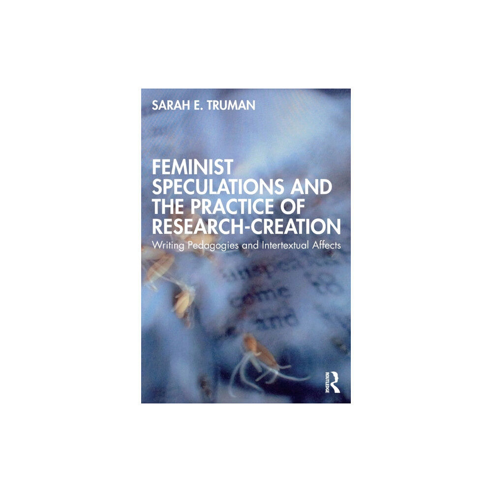 Taylor & francis ltd Feminist Speculations and the Practice of Research-Creation (häftad, eng)