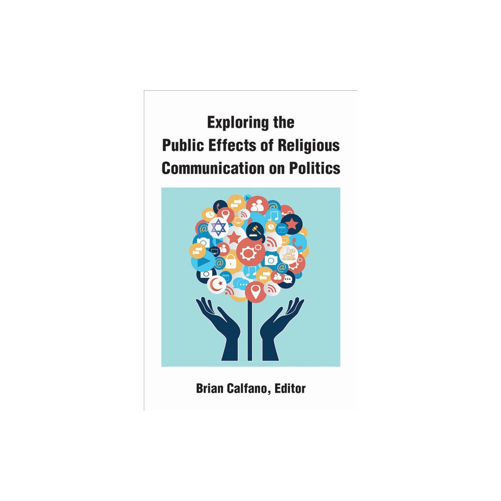 The University of Michigan Press Exploring the Public Effects of Religious Communication on Politics (häftad, eng)