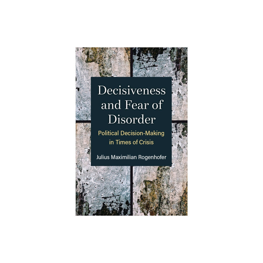 The University of Michigan Press Decisiveness and Fear of Disorder (häftad, eng)