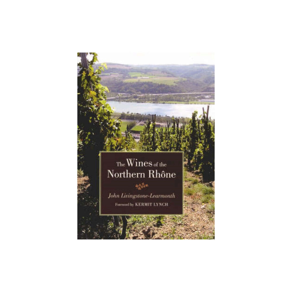 University of california press The Wines of the Northern Rhone (inbunden, eng)