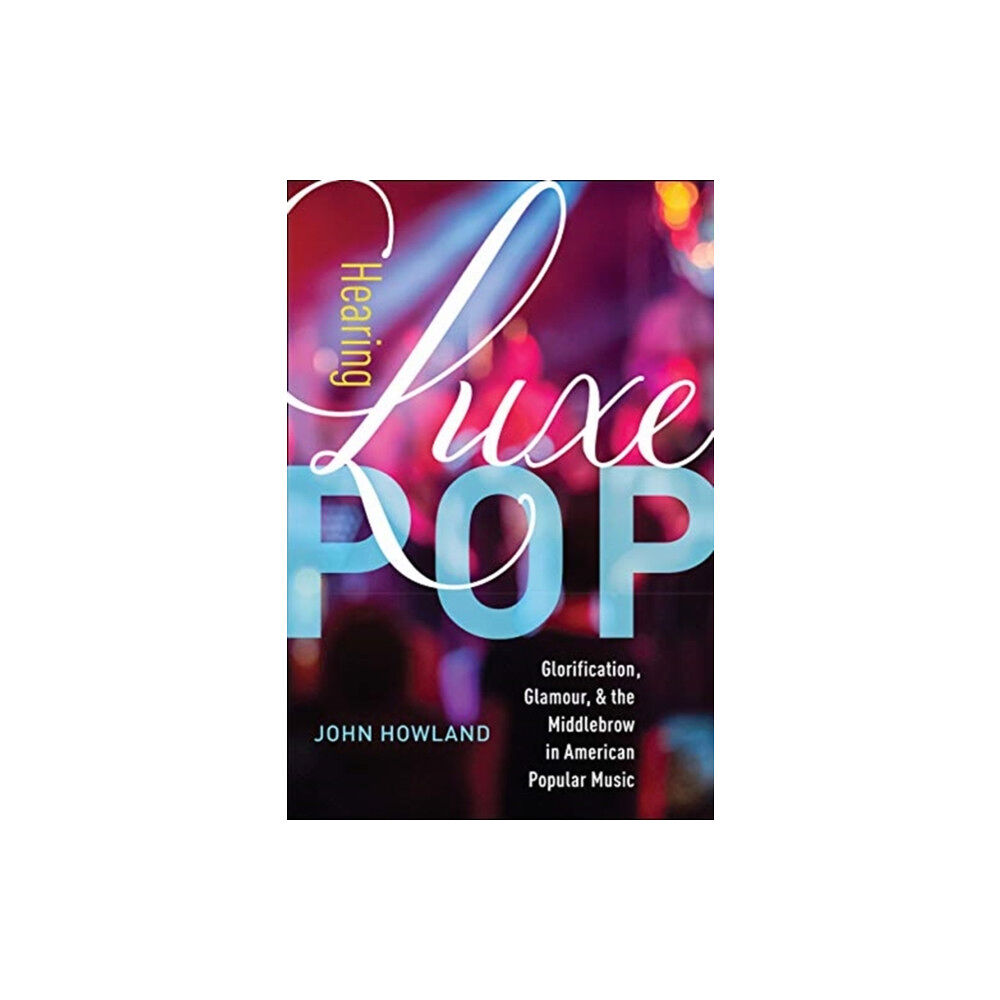 University of california press Hearing Luxe Pop (häftad, eng)