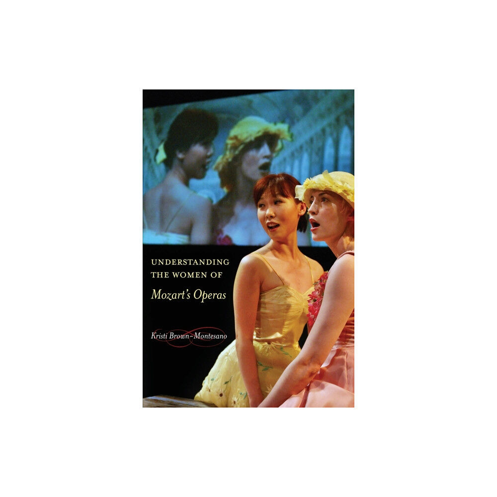 University of california press Understanding the Women of Mozart's Operas (häftad, eng)