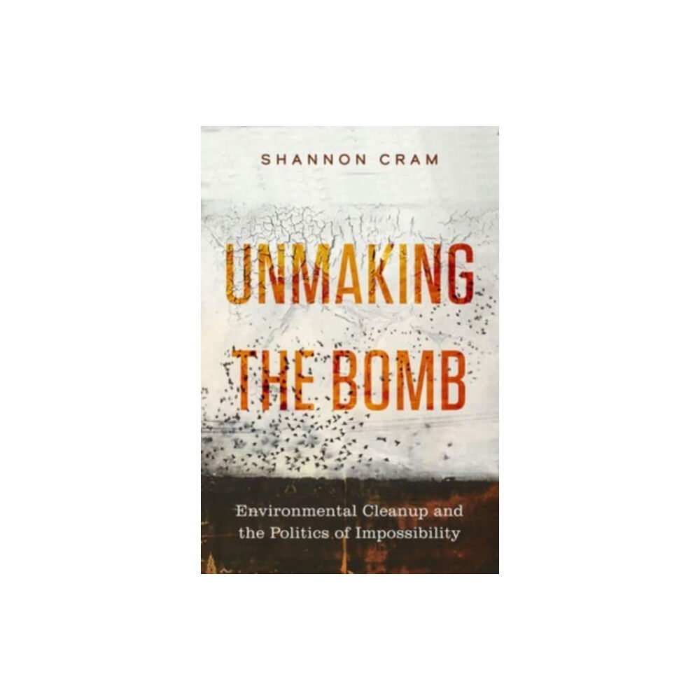 University of california press Unmaking the Bomb (häftad, eng)