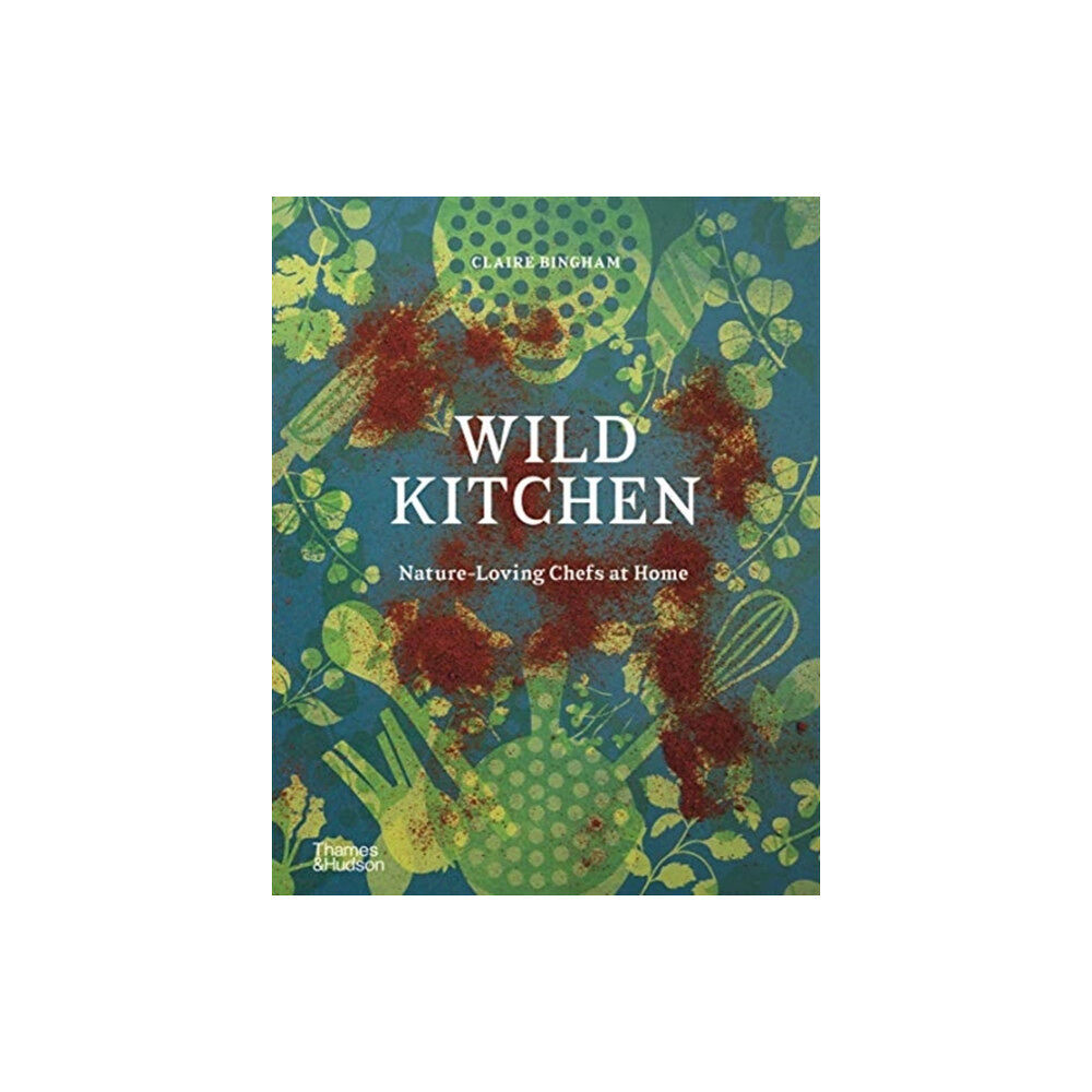 Thames & Hudson Ltd Wild Kitchen (inbunden, eng)