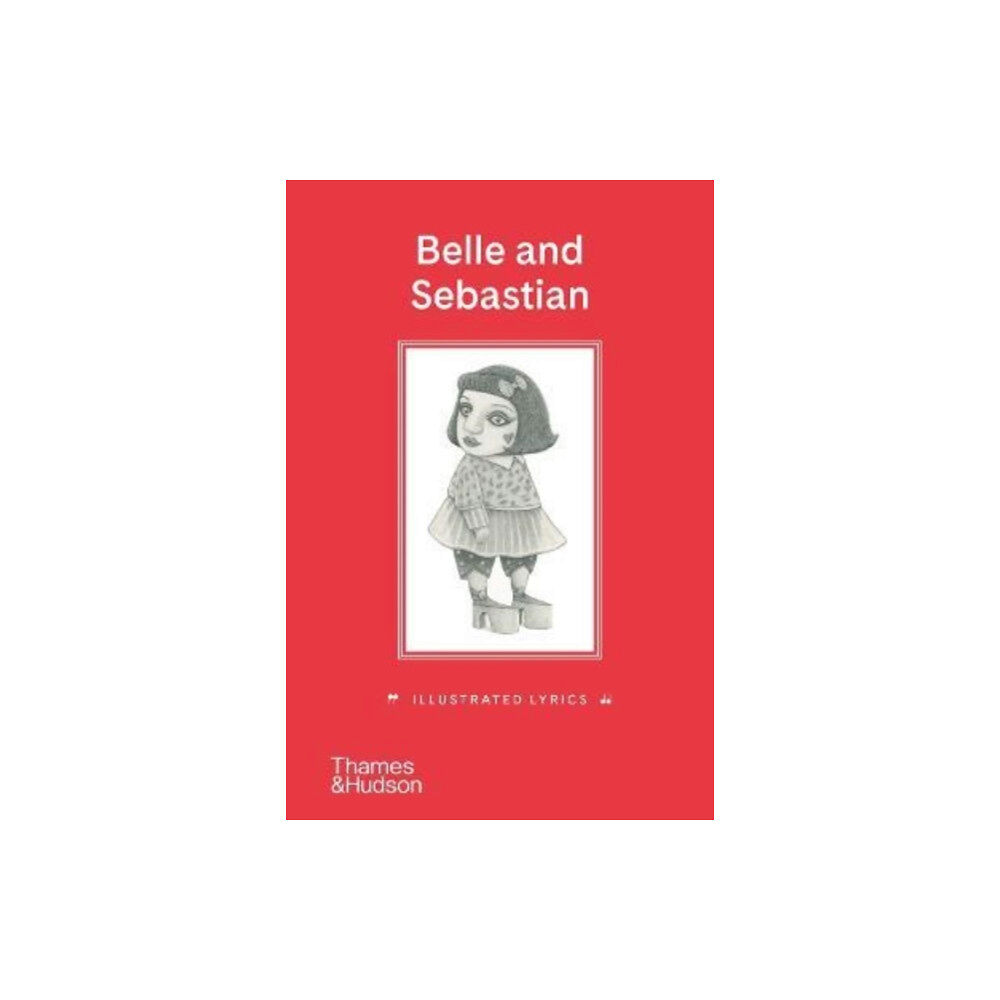 Thames & Hudson Ltd Belle and Sebastian: Illustrated Lyrics (inbunden, eng)