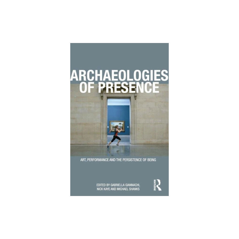 Taylor & francis ltd Archaeologies of Presence (häftad, eng)