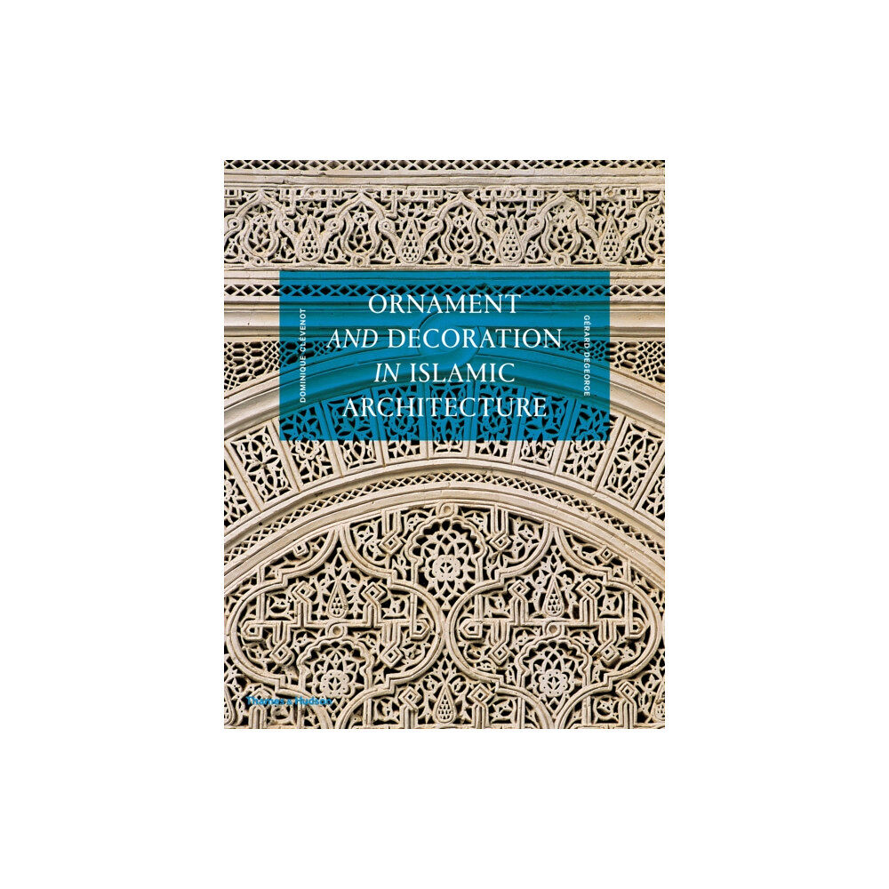 Thames & Hudson Ltd Ornament and Decoration in Islamic Architecture (inbunden, eng)