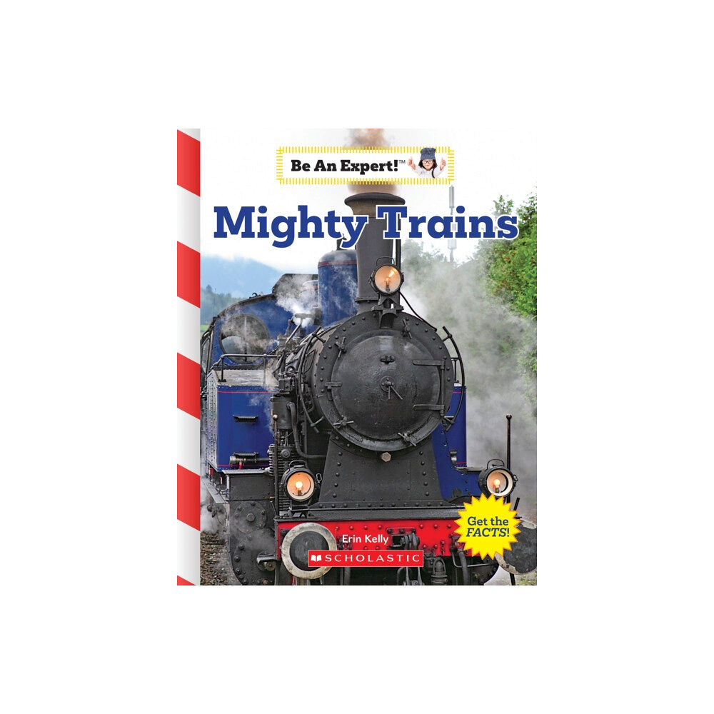 Scholastic Inc. Mighty Trains (Be an Expert!) (häftad, eng)