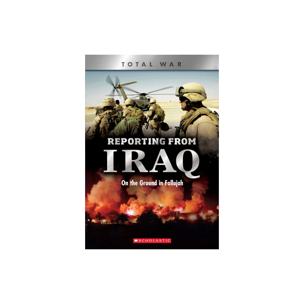 Scholastic Inc. Reporting From Iraq (X Books: Total War) (häftad, eng)