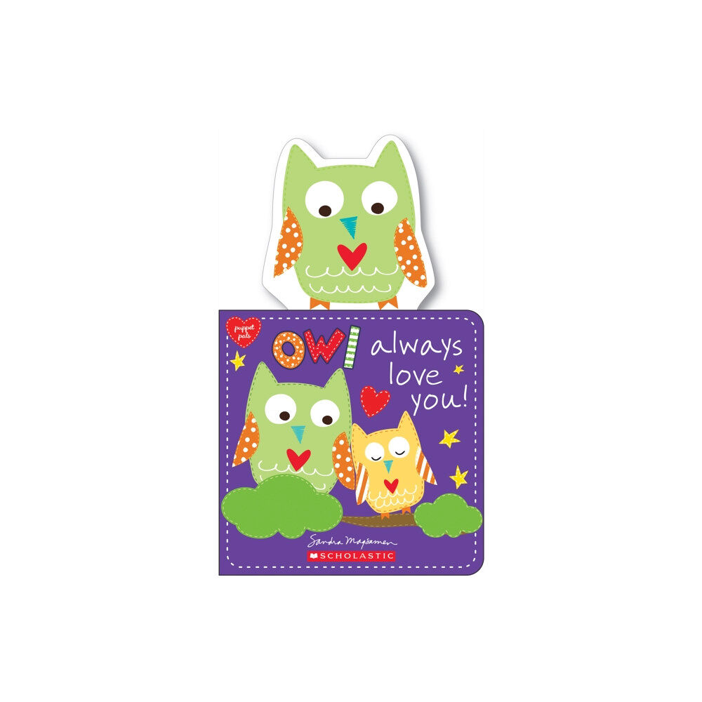 Scholastic Inc. Owl Always Love You! (bok, board book, eng)