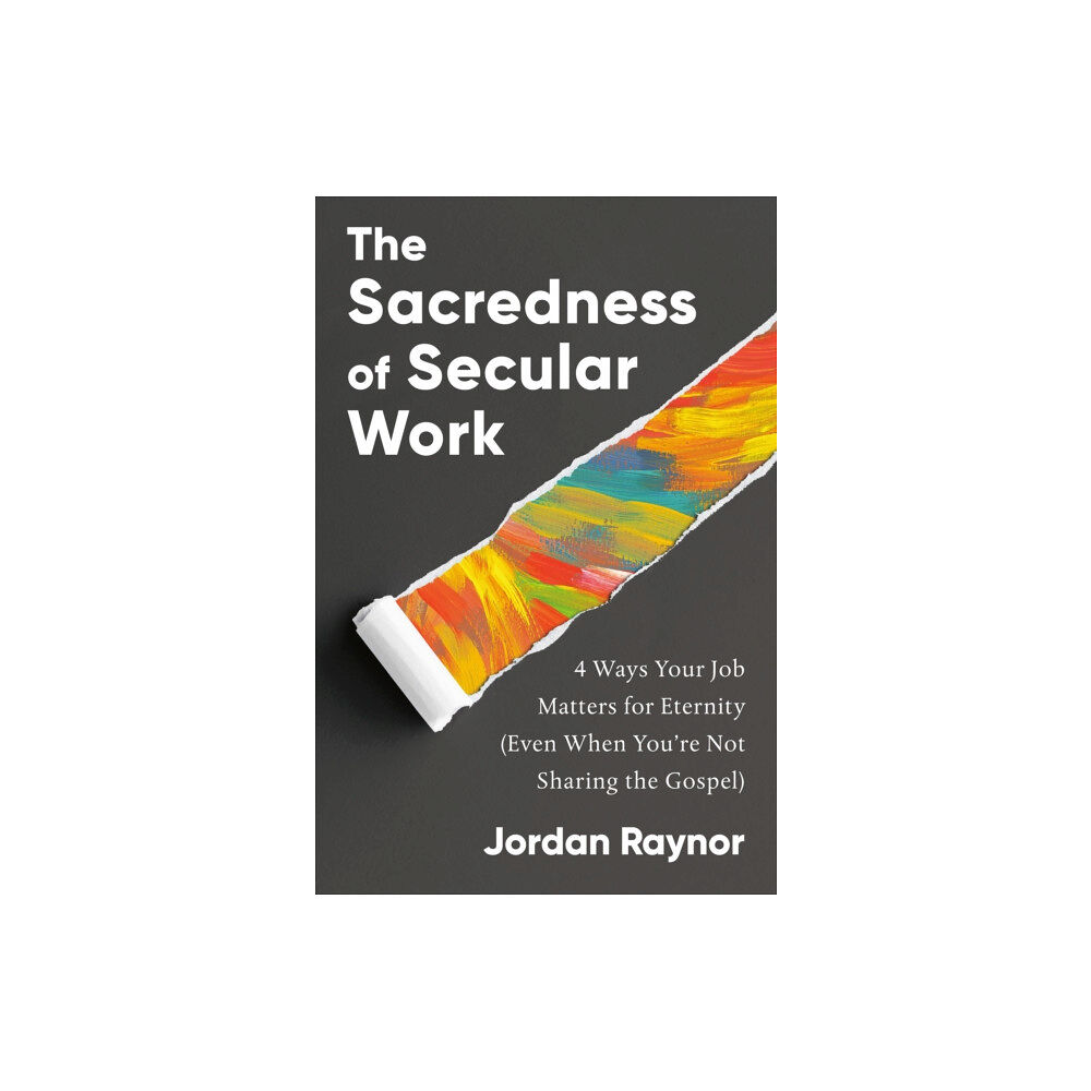 Waterbrook Press (A Division of Random House Inc) The Sacredness of Secular Work (inbunden, eng)